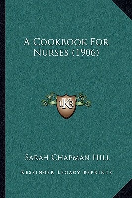 A Cookbook For Nurses (1906)