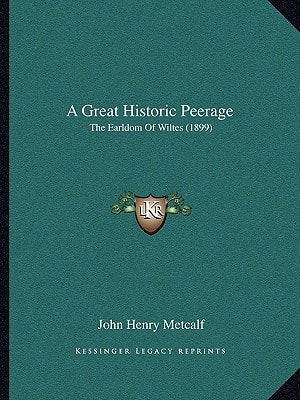 A Great Historic Peerage: The Earldom Of Wiltes (1899)