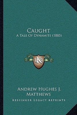 Caught: A Tale Of Dynamite (1885)