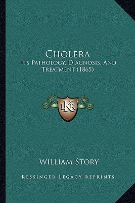 Cholera: Its Pathology, Diagnosis, And Treatment (1865)