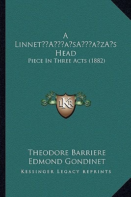 A Linnet’s Head: Piece In Three Acts (1882)