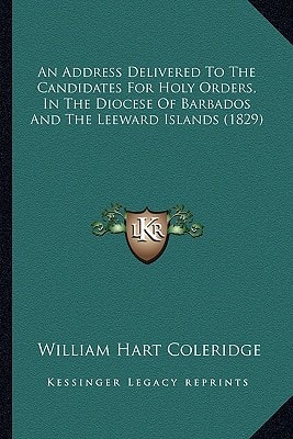 An Address Delivered To The Candidates For Holy Orders, In The Diocese Of Barbados And The Leeward Islands (1829)