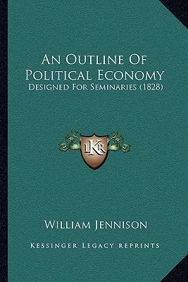An Outline Of Political Economy: Designed For Seminaries (1828)