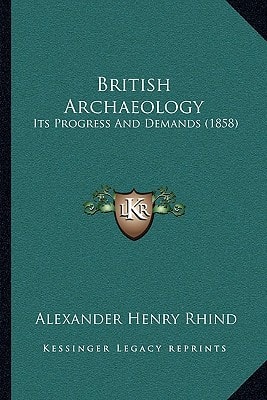 British Archaeology: Its Progress And Demands (1858)