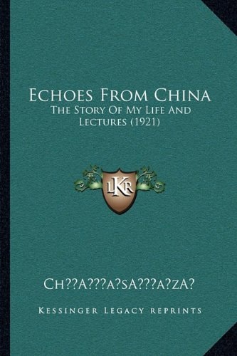 Echoes From China: The Story Of My Life And Lectures (1921)