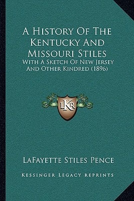 A History Of The Kentucky And Missouri Stiles: With A Sketch Of New Jersey And Other Kindred (1896)