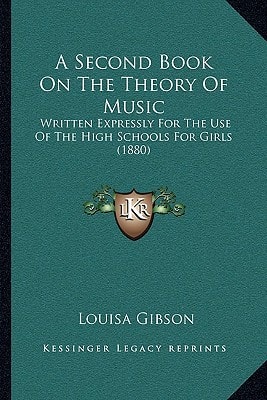 A Second Book On The Theory Of Music: Written Expressly For The Use Of The High Schools For Girls (1880)