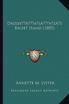 Daddy’s Right Hand (1885)
