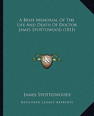 A Brief Memorial Of The Life And Death Of Doctor James Spottiswood (1811)