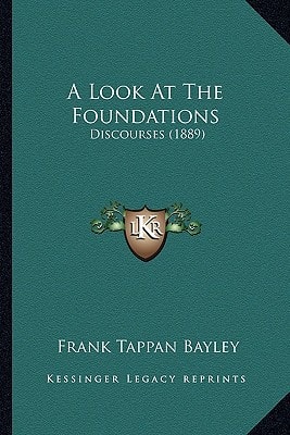 A Look At The Foundations: Discourses (1889)