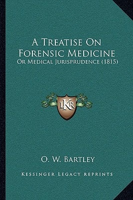 A Treatise On Forensic Medicine: Or Medical Jurisprudence (1815)