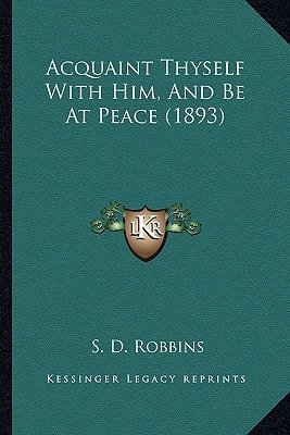 Acquaint Thyself With Him, And Be At Peace (1893)