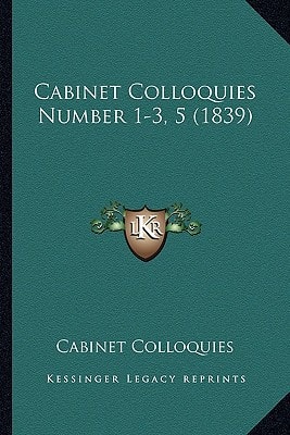 Cabinet Colloquies Number 1-3, 5 (1839)