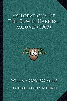 Explorations Of The Edwin Harness Mound (1907)