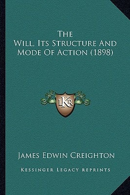 The Will, Its Structure And Mode Of Action (1898)