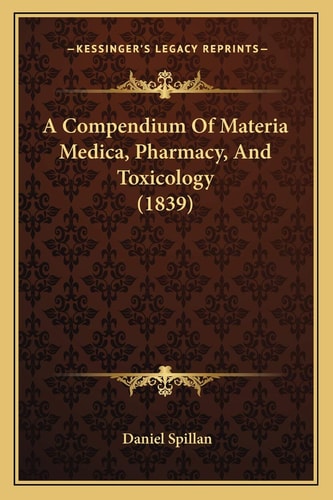 A Compendium Of Materia Medica, Pharmacy, And Toxicology (1839)