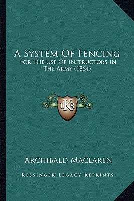 A System Of Fencing: For The Use Of Instructors In The Army (1864)