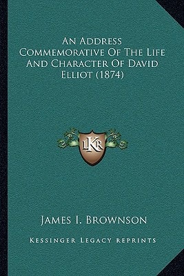 An Address Commemorative Of The Life And Character Of David Elliot (1874)