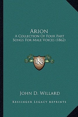 Arion: A Collection Of Four Part Songs For Male Voices (1862)