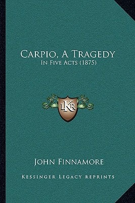 Carpio, A Tragedy: In Five Acts (1875)