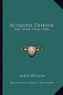 Actaeons Defense: And Other Poems (1906)