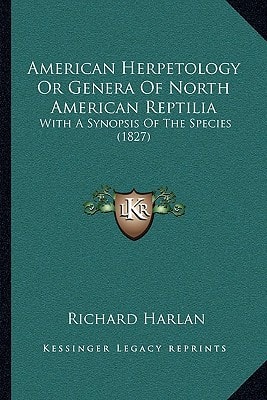 American Herpetology Or Genera Of North American Reptilia: With A Synopsis Of The Species (1827)
