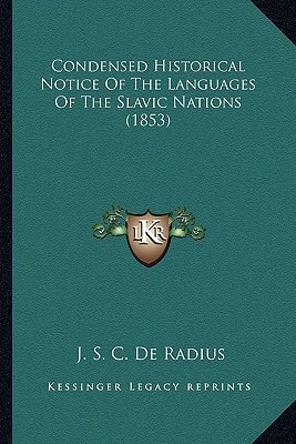 Condensed Historical Notice Of The Languages Of The Slavic Nations (1853)