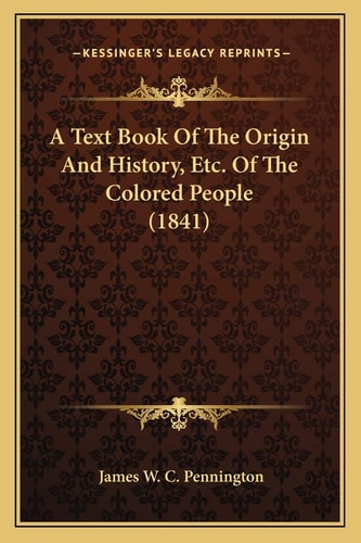 A Text Book Of The Origin And History, Etc. Of The Colored People (1841)