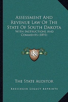 Assessment And Revenue Law Of The State Of South Dakota: With Instructions And Comments (1891)