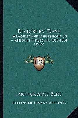 Blockley Days: Memories And Impressions Of A Resident Physician, 1883-1884 (1916)