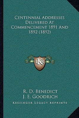 Centennial Addresses Delivered At Commencement 1891 And 1892 (1892)
