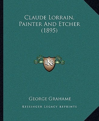 Claude Lorrain, Painter And Etcher (1895)