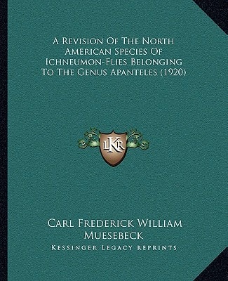 A Revision Of The North American Species Of Ichneumon-Flies Belonging To The Genus Apanteles (1920)