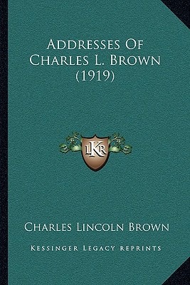 Addresses Of Charles L. Brown (1919)