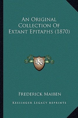 An Original Collection Of Extant Epitaphs (1870)