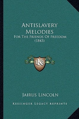 Antislavery Melodies: For The Friends Of Freedom (1843)
