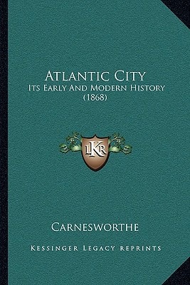 Atlantic City: Its Early And Modern History (1868)
