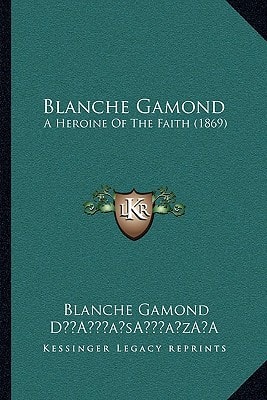 Blanche Gamond: A Heroine Of The Faith (1869)