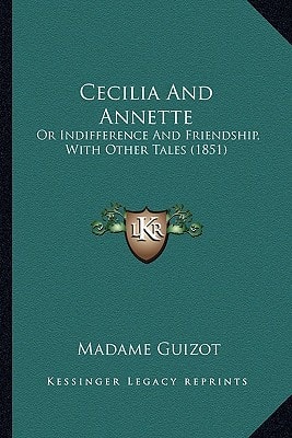 Cecilia And Annette: Or Indifference And Friendship, With Other Tales (1851)
