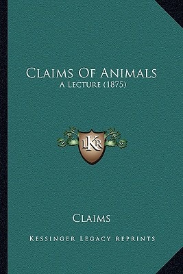 Claims Of Animals: A Lecture (1875)