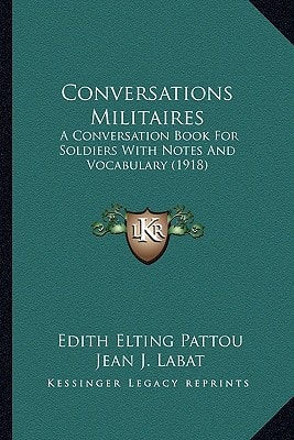 Conversations Militaires: A Conversation Book For Soldiers With Notes And Vocabulary (1918)