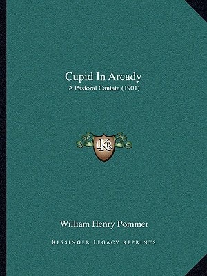 Cupid In Arcady: A Pastoral Cantata (1901)