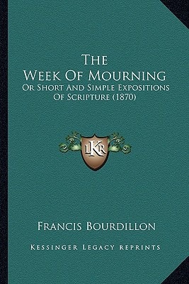 The Week Of Mourning: Or Short And Simple Expositions Of Scripture (1870)