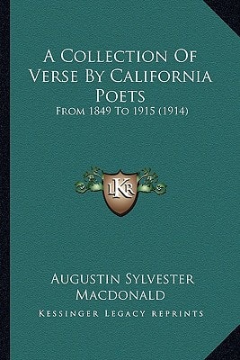A Collection Of Verse By California Poets: From 1849 To 1915 (1914)