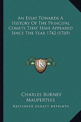 An Essay Towards A History Of The Principal Comets That Have Appeared Since The Year 1742 (1769)