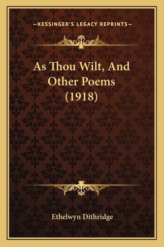 As Thou Wilt, And Other Poems (1918)