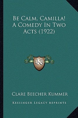 Be Calm, Camilla! A Comedy In Two Acts (1922)