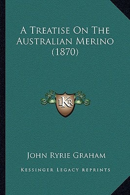 A Treatise On The Australian Merino (1870)