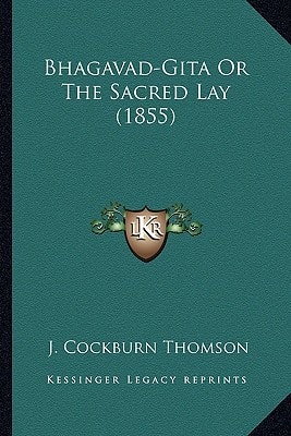 Bhagavad-Gita Or The Sacred Lay (1855)