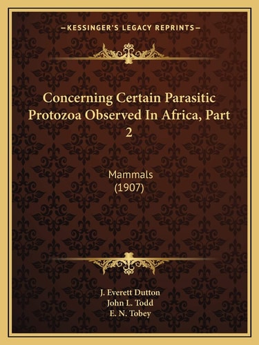 Concerning Certain Parasitic Protozoa Observed In Africa, Part 2: Mammals (1907)